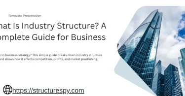 What Is Industry Structure? A Complete Guide for Business