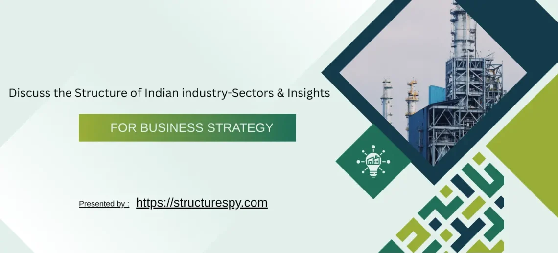 discuss the structure of indian industry​