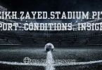 sheikh zayed stadium pitch report​